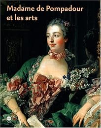 Madame de Pompadour et les arts