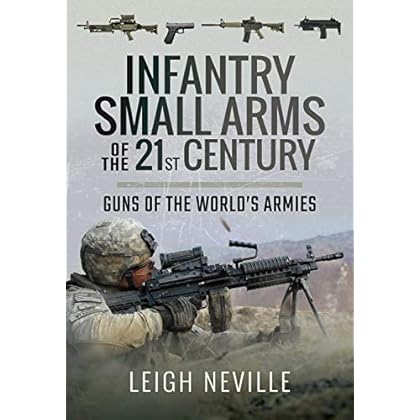 Infantry Small Arms of the 21st Century: Guns of the World's Armies Infantry Small Arms of the 21st Century: Guns of the World's Armies