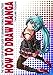 How to Draw Manga: The Ultimate Step-by Step Guide to Drawing Female Characters (How to Draw Anime a by Takuni Toishi, Takumi Toishi