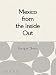 Mexico from the Inside Out by