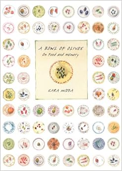 A Bowl of Olives: On Food and Memory, by Sara Midda