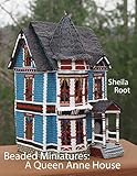 Beaded Miniatures: A Queen Anne House by 