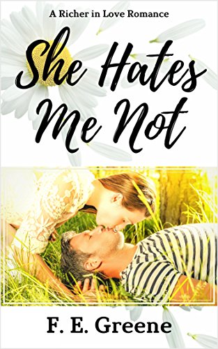 She Hates Me Not: A Richer in Love Romance by [Greene, F. E.]