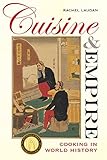 Cuisine and Empire: Cooking in World History (California Studies in Food and Culture)