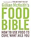 Gillian McKeith's Food Bible: How to Use Food to Cure What Ails You by Gillian McKeith