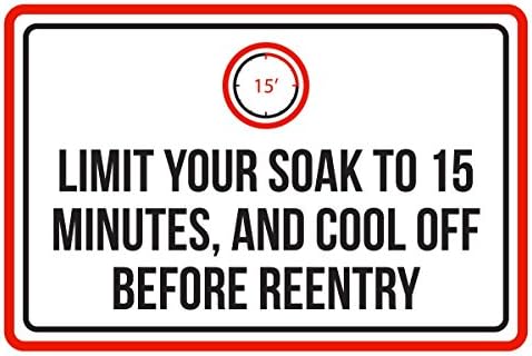 Limit Your Soak To 15 Min, &amp; Cool Off Before Reentry Pool Spa Warning Large Sign, Plastic, 12x18