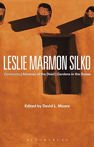 Leslie Marmon Silko: Ceremony, Almanac of the Dead, Gardens in the Dunes (Bloomsbury Studies in Contemporary North American Fiction)