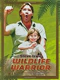Steve Irwin: Wildlife Warrior: An Unauthorized Biography