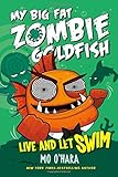 Live and Let Swim: My Big Fat Zombie Goldfish