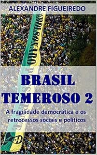 Livro Brasil Temeroso 2: A fragilidade democrática e os retrocessos sociais e políticos