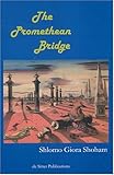 The Promethean Bridge, Shoham, Shlomo Giora, 0969870795