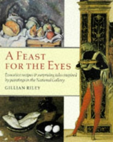 E.b.o.o.k Feast for the Eyes: Evocative Recipes and Surprising Tales Inspired by Paintings in the National Gal<br />P.P.T