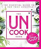 The Uncook Book: The Essential Guide to a Raw Food Lifestyle by 