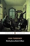 Sketches from a Hunter's Album: The Complete Edition (Penguin Classics) by Ivan Turgenev, Richard Freeborn