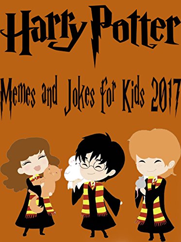 Harry Potter: Hilarious Memes and Jokes for Kids 2017 - Disney Meme Book Included