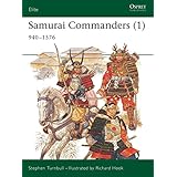 Samurai Commanders (1): 940–1576 (Elite)