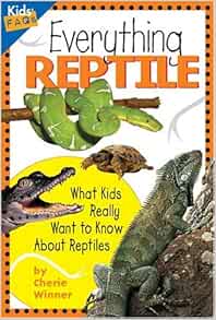 Everything Reptile: What Kids Really Want to Know about Reptiles (Kids