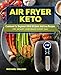 Air Fryer Keto Cookbook For Beginners With 50 Quick And Easy Recipes. Fry, Roast, And Bake Every Day by Michael Walson