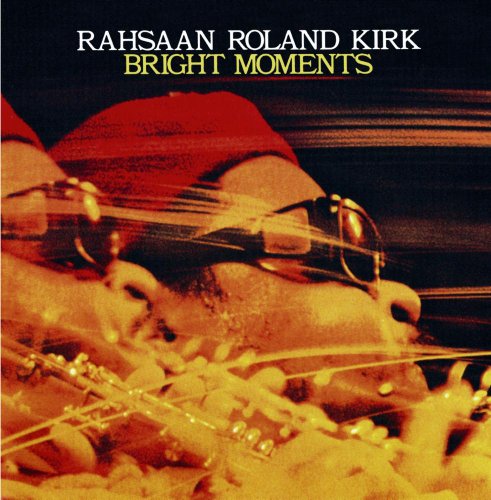 Rahsaan Roland Kirk - Bright Moments - Zortam Music