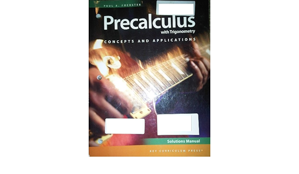 Precalculus With Trigonometry Concepts And Applications Third Edition Solutions Manual Paul A Foerster 9781604400588 Books