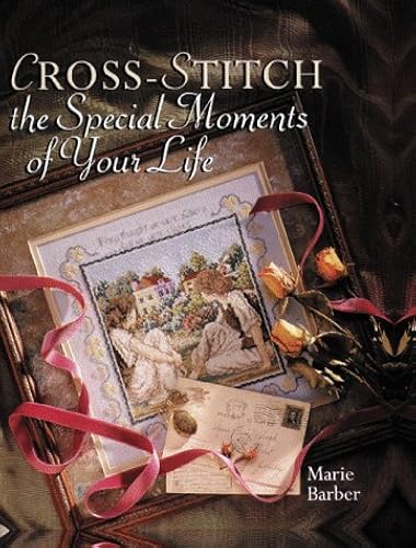 Download Cross-Stitch the Special Moments of Your Life PDF