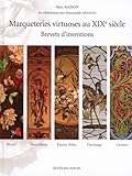 Marqueteries virtuoses au XIXe siècle (French Edition) by