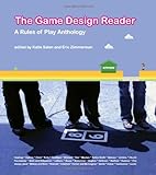 The Game Design Reader: A Rules of Play Anthology