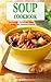Soup Cookbook: Incredibly Delicious Soup Recipes from the Mediterranean Diet (Free: Slow Cooker Recipes): Mediterranean Cookbook and Weight Loss for Beginners (Mediterranean Souping and Diet 1)