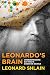 Leonardo's Brain: Understanding Da Vinci's Creative Genius by Leonard Shlain