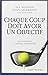 Chaque Coup Doit Avoir Un Objectif (Sports Et Loisirs) (French Edition) by 