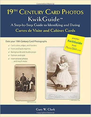 19th Century Card Photos KwikGuide: A Step-by-Step Guide to Identifying and Dating Cartes de Visite and Cabinet Cards, by Gary W. Clark 19th Century Card Photos KwikGuide: A Step-by-Step Guide to Identifying and Dating Cartes de Visite and Cabinet Cards, by Gary W. Clark