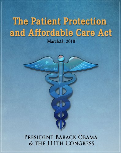 The Patient Protection and Affordable Care Act (Obamacare) w/full table of contents