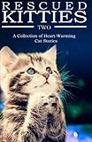 RESCUED KITTIES Two: A Collection of Heart-Warming Cat Stories (Volume 2) by L. G. Taylor, G. F. Klassen