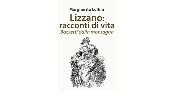 Lizzano Racconti Di Vita Bozzetti Dalla Montagna Italian - 