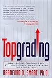 Topgrading: How Leading Companies Win by Hiring, Coaching and Keeping the Best People cover