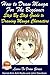 How to Draw Manga For the Beginner - Step By Step Guide to Drawing Manga Characters by Harriet Kim Anh Rodis, John Davidson