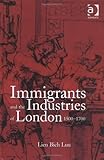 Immigrants and the Industries of London, 1400-1750, Luu, Lien Bich, 075460330X