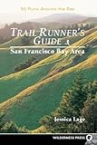 Trail Runners Guide: San Francisco Bay Area by Jessica Lage