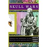 Skull Wars: Kennewick Man, Archeology, and the Battle for Native American Identity
