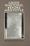 Greek Rhetoric Before Aristotle, Enos, Richard, 0881337137