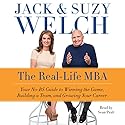 The Real-Life MBA: Your No-BS Guide to Winning the Game, Building a Team, and Growing Your Career Audiobook by Jack Welch, Suzy Welch Narrated by Sean Pratt