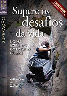 Livro Supere os desafios da vida: Lições extraídas do exemplo de José (Estudos bíblicos da série Descobrindo a Palavra)