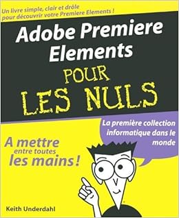 Amazon Fr Adobe Premiere Elements Pr Nul Underdahl Keith Livres