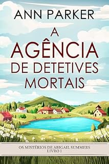 Livro A Agência de Detetives Mortais (Os Mistérios de Abigail Summers Livro 1)
