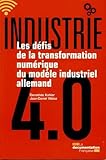 Industrie 4.0 : Les défis de la transformation numérique du modèle industriel allemand by 