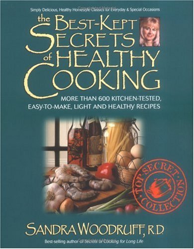 The Best-Kept Secrets of Healthy Cooking: Your Culinary Resource to Hundreds of Delicious Kitchen-Te by 