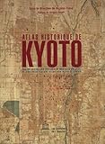 Atlas historique de Kyoto : Analyse spatiale des systèmes de mémoire d'une ville, de son architect by