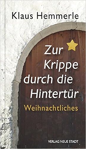 Zur Krippe Durch Die Hintertur Weihnachtliches Amazon De Hemmerle Klaus Schreml Edigna Bucher