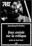 FEUX CROISES SUR LA CRITIQUE. : Dix-sept entretiens by