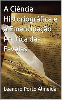 Livro A Ciência Historiográfica e a Emancipação Política das Favelas